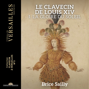 Brice Sailly - Le Clavecin De Louis Xiv - La Gloir in der Gruppe CD / Kommande / Klassiskt bei Bengans Skivbutik AB (5642015)