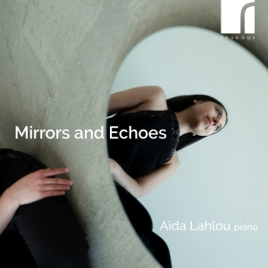 Aida Lahlou - Mirrors And Echoes in der Gruppe CD / Kommande / Klassiskt bei Bengans Skivbutik AB (5642095)