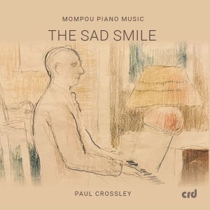Frederic Mompou - The Sad Smile - Piano Music in der Gruppe CD / Kommande / Klassiskt bei Bengans Skivbutik AB (5642100)