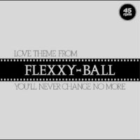 Flexxy-Ball - Love Theme From Flexxy-Ball in der Gruppe UNSERE TIPPS / Freitagsveröffentlichungen / 2025-09-26 bei Bengans Skivbutik AB (5642277)