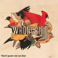 Wrongbird - Don't Quote Me On That in der Gruppe VINYL / Kommande / Pop-Rock bei Bengans Skivbutik AB (5642325)