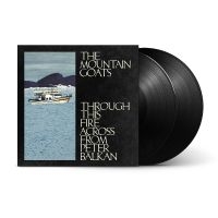 Mountain Goats The - Through This Fire Across From Peter in der Gruppe VINYL / Kommande / Pop-Rock bei Bengans Skivbutik AB (5642337)