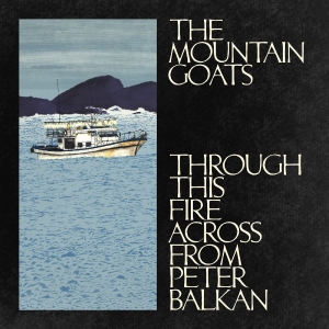The Mountain Goats - Through This Fire Across From Peter Balkan (CD) in der Gruppe UNSERE TIPPS / Freitagsveröffentlichungen / 2025-11-07 bei Bengans Skivbutik AB (5642339)