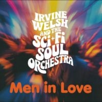 Irvine Welsh & The Sci-Fi Soul Orch - Men In Love in der Gruppe UNSERE TIPPS / Startsida - CD Nyheter & Kommande bei Bengans Skivbutik AB (5642589)