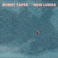 Burnt Tapes - New Lungs in der Gruppe CD / Pop-Rock bei Bengans Skivbutik AB (5642614)