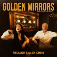 Mick Harvey & Amanda Acevedo - Golden Mirrors - The Uncovered Sess in der Gruppe UNSERE TIPPS / Freitagsveröffentlichungen / 2025-09-26 bei Bengans Skivbutik AB (5642622)