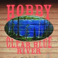 Hobby - Clear Blue River in der Gruppe VINYL / Kommande / Country bei Bengans Skivbutik AB (5642651)