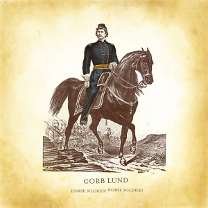 Lund Corb - Horse Soldier! Horse Soldier! in der Gruppe UNSERE TIPPS / Freitagsveröffentlichungen / 2025-11-14 bei Bengans Skivbutik AB (5642755)