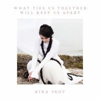 Skov Kira - What Ties Us Together Will Keep Us in der Gruppe VINYL / Pop-Rock bei Bengans Skivbutik AB (5643012)