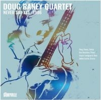 Raney Doug Quartet - Never Say Yes - 1986 in der Gruppe CD / Kommande / Jazz bei Bengans Skivbutik AB (5643036)