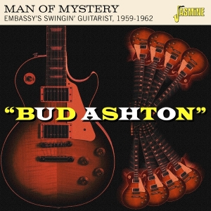 Bud Ashton - Man Of Mystery - Embassy's Swingin' Guitarist, 1959-1962 in der Gruppe UNSERE TIPPS / Freitagsveröffentlichungen / 2025-10-10 bei Bengans Skivbutik AB (5643970)