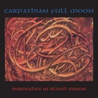 Carpathian Full Moon - Serenades In Blood Minor in der Gruppe CD / Kommande / Hårdrock bei Bengans Skivbutik AB (5644013)