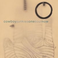 Cowboy Junkies - One Soul Now in der Gruppe CD / Kommande / Pop-Rock bei Bengans Skivbutik AB (5644090)