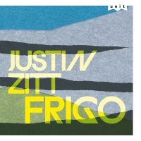 Justin Zitt - Frigo in der Gruppe CD / Kommande / Jazz bei Bengans Skivbutik AB (5644333)