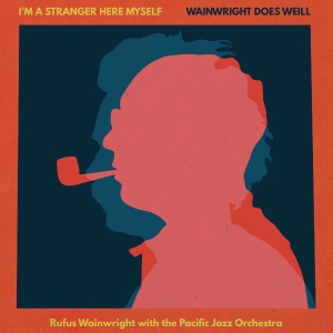 Rufus Wainwright - I'm A Stranger Here Myself: Wainwright Does Weill (CD) in der Gruppe CD / Kommande / Jazz bei Bengans Skivbutik AB (5644350)