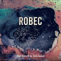 Robec - The Forest Is Too Loud in der Gruppe CD / Kommande / Pop-Rock bei Bengans Skivbutik AB (5644903)