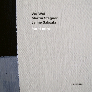 Wu Wei Martin Stegner Janne Saksa - Pur Ti Miro in der Gruppe CD / Kommande / Klassiskt bei Bengans Skivbutik AB (5645137)
