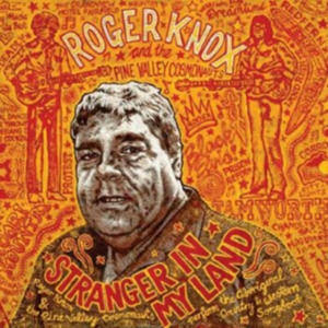 Knox Roger & The Pine Valley Cosmon - Stranger In My Land in der Gruppe CD / Country,Pop-Rock bei Bengans Skivbutik AB (564557)