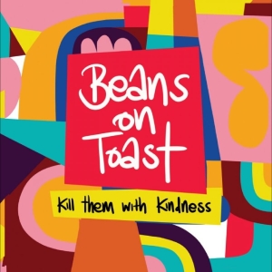 Beans On Toast - Kill Them With Kindness in der Gruppe VINYL / Kommande / Pop-Rock bei Bengans Skivbutik AB (5645862)