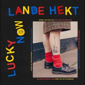 Lande Hekt - Lucky Now in der Gruppe CD / Kommande / Pop-Rock bei Bengans Skivbutik AB (5646155)