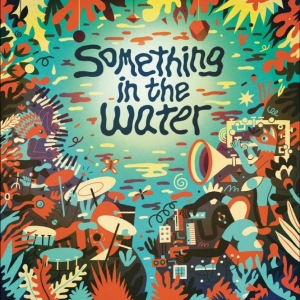 Various Artists - Something In The Water in der Gruppe VINYL / Kommande / Pop-Rock bei Bengans Skivbutik AB (5646180)