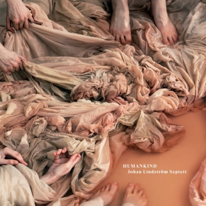 Lindström Johan Septett - Humankind in der Gruppe UNSERE TIPPS / Freitagsveröffentlichungen / 2025-10-24 bei Bengans Skivbutik AB (5646231)