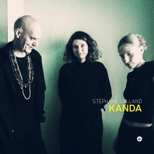 Stephane Galland & Lucia Pires & Louise Van Den Heuvel - Kanda in der Gruppe UNSERE TIPPS / Startsida - CD Nyheter & Kommande bei Bengans Skivbutik AB (5646321)