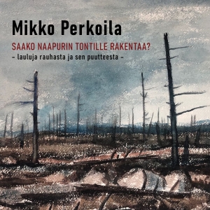 Mikko Perkoila - Saako Naapurin Tontille Rakentaa? in der Gruppe UNSERE TIPPS / Freitagsveröffentlichungen / 2025-10-24 bei Bengans Skivbutik AB (5646705)