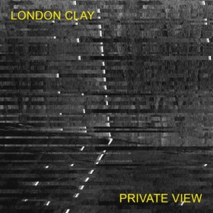 London Clay - Private View in der Gruppe UNSERE TIPPS / Freitagsveröffentlichungen / 2025-11-14 bei Bengans Skivbutik AB (5647335)