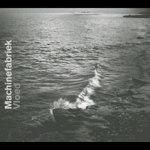 Machinefabriek - Vloed in der Gruppe UNSERE TIPPS / Freitagsveröffentlichungen / 2025-11-14 bei Bengans Skivbutik AB (5647367)