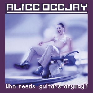 Alice Deejay - Who Needs Guitars Anyway? in der Gruppe UNSERE TIPPS / Freitagsveröffentlichungen / 2025-12-12 bei Bengans Skivbutik AB (5647806)