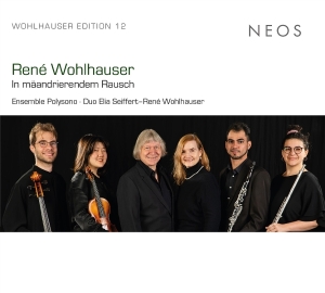 Ensemble Polysono & Elia Seiffert & Rene Wohlhauser - René Wohlhauser: In Mäandrierendem Rausch (Edition 12) in der Gruppe CD / Kommande / Klassiskt bei Bengans Skivbutik AB (5647819)