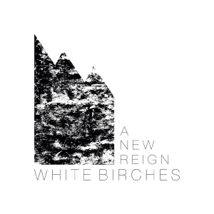 White Birches - A New Reign in der Gruppe CD / Kommande / Pop-Rock bei Bengans Skivbutik AB (5647858)