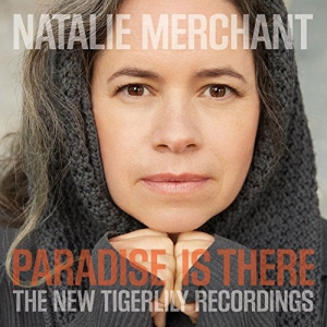 Natalie Merchant - Paradise Is There: The New Tig in der Gruppe CD / Pop-Rock bei Bengans Skivbutik AB (5648018)
