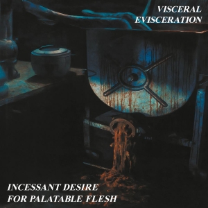 Visceral Evisceration - Incessant Desire For Palatable Fles in der Gruppe VINYL / Kommande / Hårdrock bei Bengans Skivbutik AB (5648151)