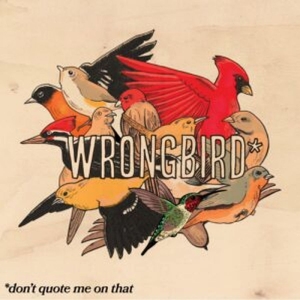 Wrongbird - Don't Quote Me On That in der Gruppe UNSERE TIPPS / Startsida - CD Nyheter & Kommande bei Bengans Skivbutik AB (5648546)