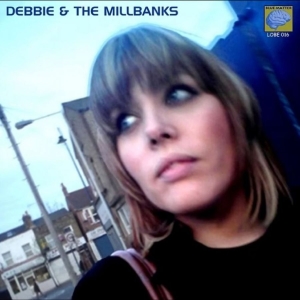 Debbie And The Millbanks - Debbie And The Millbanks in der Gruppe VINYL / Kommande / Pop-Rock bei Bengans Skivbutik AB (5648616)