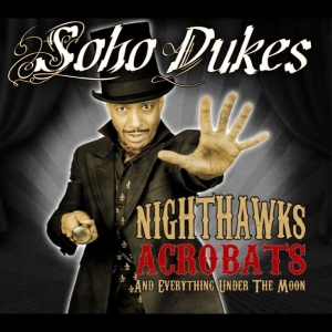 Soho Dukes - Nighthawks, Acrobats And Everything in der Gruppe CD / Kommande / Pop-Rock bei Bengans Skivbutik AB (5648626)