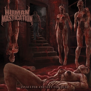 Human Mastication - Assaulted And Left For Dead in der Gruppe CD / Kommande / Hårdrock bei Bengans Skivbutik AB (5649315)