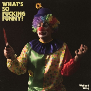 Webbed Wing - What's So Fucking Funny? in der Gruppe Kommande - alla format bei Bengans Skivbutik AB (5649395)