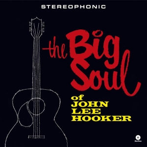 John Lee Hooker - The Big Soul Of John Lee Hooker in der Gruppe UNSERE TIPPS / Freitagsveröffentlichungen / 2025-11-21 bei Bengans Skivbutik AB (5649818)