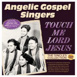 The Angelic Gospel Singers - Touch Me Lord Jesus: The Singles Co in der Gruppe UNSERE TIPPS / Startsida - CD Nyheter & Kommande bei Bengans Skivbutik AB (5649866)