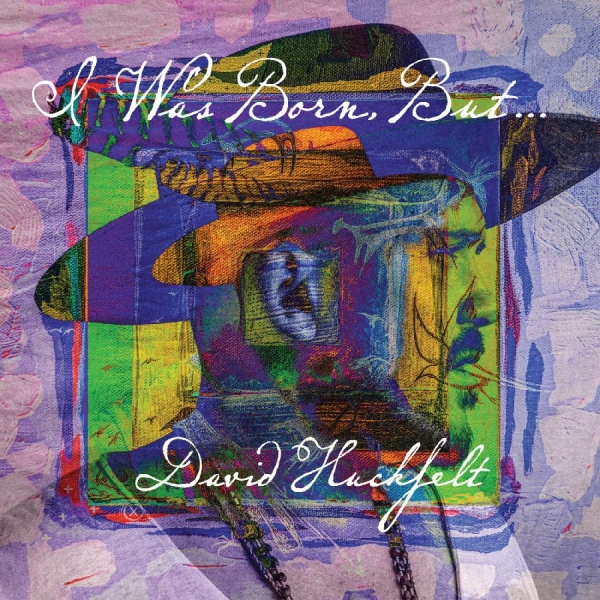 Huckfelt David - I Was Born But... in der Gruppe UNSERE TIPPS / Freitagsveröffentlichungen / 2026-01-16 bei Bengans Skivbutik AB (5650009)