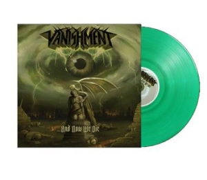 Vanishment - And Now We Die (Green Vinyl Lp) in der Gruppe VINYL / Kommande / Hårdrock bei Bengans Skivbutik AB (5650343)