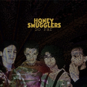 Honey Smugglers - So Far in der Gruppe UNSERE TIPPS / Freitagsveröffentlichungen / 2025-12-12 bei Bengans Skivbutik AB (5650361)