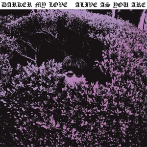 Darker My Love - Alive As You Are in der Gruppe CD / Pop-Rock bei Bengans Skivbutik AB (5650912)