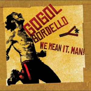 Gogol Bordello - We Mean It, Man! in der Gruppe VINYL / Kommande / Pop-Rock bei Bengans Skivbutik AB (5650963)