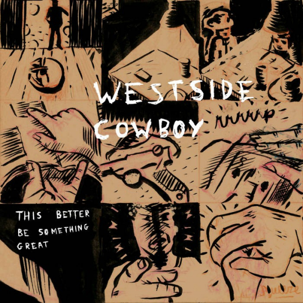 Westside Cowboy - This Better Be Something Great in der Gruppe UNSERE TIPPS / Freitagsveröffentlichungen / 2026-01-09 bei Bengans Skivbutik AB (5651572)