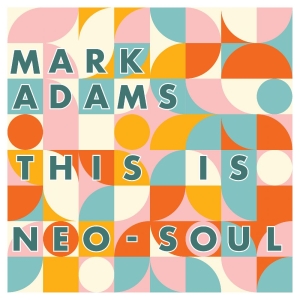 Adams Mark - This Is Neo-Soul in der Gruppe VINYL / Kommande / Pop-Rock,RnB-Soul bei Bengans Skivbutik AB (5651665)