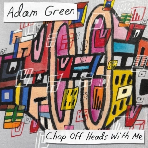 Adam Green - Chop Off Heads With Me in der Gruppe VINYL / Kommande / Pop-Rock bei Bengans Skivbutik AB (5652115)
